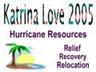KATRINA LOVE 2005
 Hurricane Resources
www.biz-brilliance.biz/KatrinaLove2005.htm